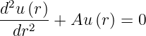  2
d-u-(r)+  Au (r) = 0
  dr2
