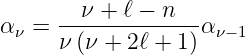 α ν = --ν-+-ℓ −-n--α ν−1
      ν (ν + 2ℓ + 1)
