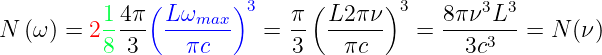               (       )3      (      )3       3  3
          14-π  Lωmax--     π- L2-πν-     8π-ν-L--
N (ω ) = 28 3     πc     =  3    πc     =   3c3   =  N (ν)
