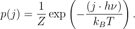              (          )
p(j) = 1-exp  − (j-⋅ hν-) .
       Z          kBT
