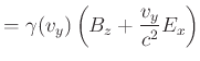 $\displaystyle = \gamma(v_y) \left(B_x-\frac{v_y}{c^2}E_z\right)$