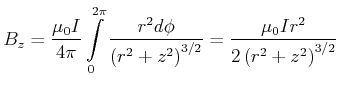$\displaystyle B_z = \frac{\mu_0 I}{4\pi} \int\limits_{0}^{2\pi}\frac{r^2 d\phi}{\left(r^2+z^2\right)^{3/2}}= \frac{\mu_0 I r^2}{2 \left(r^2+z^2\right)^{3/2}}$