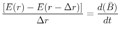$\displaystyle \frac{\left[E(r)-E(r-\Delta r)\right]}{\Delta r}
= \frac{d(\bar B)}{dt}
$