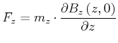 $\displaystyle F_z = m_z \cdot \frac{\partial B_z\left(z\text{,} 0\right)}{\partial z}$
