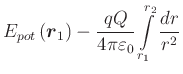 $\displaystyle E_{pot}\left( \vec{r}_{1}\right) -\frac{q Q}{4\pi \varepsilon
_{0}}\int\limits_{r_{1}}^{r_{2}}\frac{dr}{r^{2}} $
