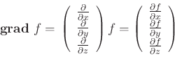 \begin{displaymath}\,{}\boldsymbol{\mathrm{div}}{}~\vec{f}= \newline \left(%%
\...
...\frac{\partial f_y}{\partial y}+\frac{\partial f_z}{\partial z}\end{displaymath}