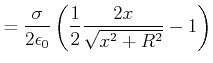 $\displaystyle = \frac{\sigma}{2\epsilon_0}\left(\frac{1}{2}\frac{2x}{\sqrt{x^2+R^2}}-1\right)$