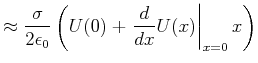 $\displaystyle \approx \frac{\sigma}{2\epsilon_0}\left(U(0)+\left.\frac{d}{dx}U(x)\right\vert _{x=0}x\right)$