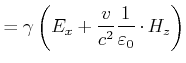 $\displaystyle = \gamma \left(E_x+\frac{v}{c^2}\frac{1}{\varepsilon_0}\cdot H_z\right)$