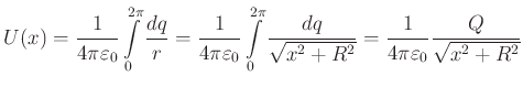 $\displaystyle U(x) = \frac{1}{4\pi\varepsilon_0} \int\limits_0^{2\pi}\frac{dq}{...
...\frac{dq}{\sqrt{x^2+R^2}} = \frac{1}{4\pi\varepsilon_0}\frac{Q}{\sqrt{x^2+R^2}}$