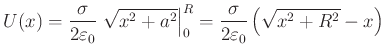 $\displaystyle U(x) = \frac{\sigma}{2\varepsilon_0} \left.\sqrt{x^2+a^2}\right\vert _0^R = \frac{\sigma}{2\varepsilon_0}\left(\sqrt{x^2+R^2}-x\right)$
