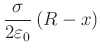 $\displaystyle \frac{\sigma}{2\varepsilon_0}\left(R-x\right)$