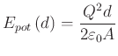 $\displaystyle E_{pot}\left( d\right) =\frac{Q^{2}d}{2\varepsilon_{0}A}$
