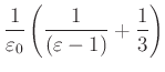 $\displaystyle \frac{1}{\varepsilon_0}\left(\frac{1}{(\varepsilon-1)}+ \frac{1}{3}\right)$