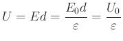 $\displaystyle U=Ed=\frac{E_{0}d}{\varepsilon}=\frac{U_{0}}{\varepsilon}$
