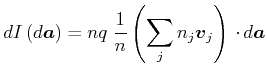 $\displaystyle dI\left( d\vec{a}\right) =nq\;\frac{1}{n}\left( \sum\limits_{j}n_{j} \vec{v}_{j}\right) \cdot d\vec{a}$