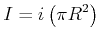 $\displaystyle I = i\left(\pi R^2\right)$