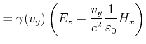 $\displaystyle = \gamma(v_y) \left(E_z-\frac{v_y}{c^2}\frac{1}{\varepsilon_0} H_x\right)$