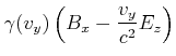 $\displaystyle \gamma(v_y) \left(B_x-\frac{v_y}{c^2}E_z\right)$
