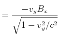$\displaystyle = \frac{- v_y B_x}{\sqrt{1-v_y^2/c^2}}$