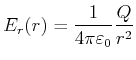 $\displaystyle E_r(r) = \frac{1}{4\pi\varepsilon_0} \frac{Q}{r^2}$