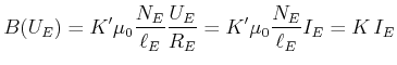 $\displaystyle B(U_E) = K' \mu_0 \frac{N_E}{\ell_E} \frac{U_E}{R_E} = K' \mu_0 \frac{N_E}{\ell_E} I_E = K I_E$