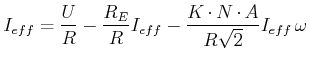 $\displaystyle I_{eff} = \frac{U}{R}- \frac{R_E}{R}I_{eff}- \frac{K\cdot N\cdot A}{R\sqrt{2}}I_{eff} \omega$