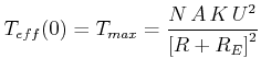 $\displaystyle T_{eff}(0)= T_{max} = \frac{N A K  U^2}{ \left[R+R_E\right]^2}$