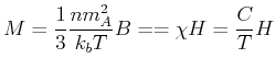 $\displaystyle M = \frac{1}{3}\frac{n m_A^2}{k_b T}B= = \chi H =\frac{C}{T} H$