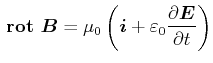 $\displaystyle  {}\boldsymbol{\mathrm{rot}}{} \vec{B}= \mu_0 \left(\vec{i}+ \varepsilon_0\frac{\partial \vec{E}}{\partial t}\right)$