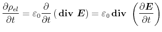 $\displaystyle \frac{\partial\rho_{el}}{\partial t} = \varepsilon_0\frac{\partia...
... {}\boldsymbol{\mathrm{div}}{} \left(\frac{\partial\vec{E}}{\partial t}\right)$
