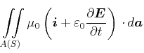 $\displaystyle \displaystyle\iint\limits_{A(S)}^{}\mu_0 \left(\vec{i}+
\varepsilon_0\frac{\partial \vec{E}}{\partial t}\right)\cdot d\vec{a}$