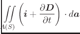 $\displaystyle \displaystyle\iint\limits_{A(S)}^{} \left(\vec{i}+
\underline{\varepsilon}\varepsilon_0\frac{\partial \vec{E}}{\partial t}\right)\cdot d\vec{a}$