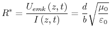$\displaystyle R^* = \frac{U_{emk}\left(z\text{,} t\right)}{I\left(z\text{,} t\right)} = \frac{d}{b}\sqrt{\frac{\mu_0}{\varepsilon_0}}$