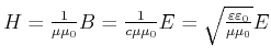 $ H = \frac{1}{\mu\mu_0}B= \frac{1}{c\mu\mu_0}E=\sqrt{\frac{\varepsilon\varepsilon_0}{\mu\mu_0}}E$