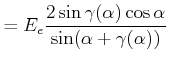 $\displaystyle =E_e\frac{2\sin\gamma(\alpha)\cos\alpha}{\sin(\alpha+\gamma(\alpha))}$