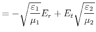 $\displaystyle = -\sqrt{\frac{\varepsilon_1}{\mu_1}}E_r+E_t\sqrt{\frac{\varepsilon_2}{\mu_2}}$