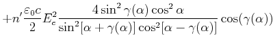 $\displaystyle + n' \frac{\varepsilon_0 c}{2} E_e^2\frac{4\sin^2\gamma(\alpha)\c...
...\sin^2[\alpha+\gamma(\alpha)]\cos^2[\alpha-\gamma(\alpha)]}\cos(\gamma(\alpha))$