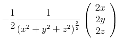 $\displaystyle -\frac{1}{2}\frac{1}{{\left( x^{2}+y^{2}+z^{2}\right)}^{\frac{3}{2}}}
\left(
\begin{array}{c}
2x \\
2y \\
2z
\end{array} \right)$