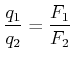 $\displaystyle \frac{q_1}{q_2} = \frac{F_1}{F_2}$