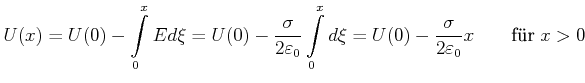 $\displaystyle U(x) = U(0) - \int\limits_0^x E d\xi = U(0) -\frac{\sigma}{2\vare...
..._0^x d\xi = U(0) -\frac{\sigma}{2\varepsilon_0}x\qquad \textrm{f\uml {u}r}\;x>0$
