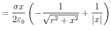 $\displaystyle =\frac{\sigma x}{2\varepsilon_0}\left( -\frac{1}{\sqrt{r^{2}+x^{2}}}+\frac{1}{\left\vert x\right\vert}\right)$
