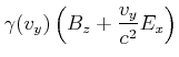 $\displaystyle \gamma(v_y)\left(B_z+ \frac{v_y}{c^2}E_x\right)$