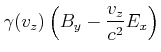 $\displaystyle \gamma(v_z) \left(B_y-\frac{v_z}{c^2}E_x\right)$