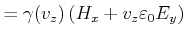 $\displaystyle = \gamma(v_z)\left(H_x+ v_z \varepsilon_0 E_y\right)\nonumber$