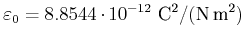 $\displaystyle \varepsilon_0 = 8.8544 \cdot 10^{-12} \coulomb\squared\per(\newto...
...d) \index{epsilon@$\varepsilon_0$ Dielektrizit\uml {a}tskonstante des Vakuums}$