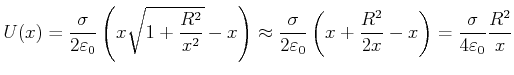 $\displaystyle U(x) = \frac{\sigma}{2\varepsilon_0}
\left(x\sqrt{1+\frac{R^2}{x^...
..._0}\left(x +\frac{R^2}{2x}-x\right)=
\frac{\sigma}{4\varepsilon_0}\frac{R^2}{x}$