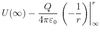 $\displaystyle U(\infty)-\frac{Q}{4\pi\varepsilon_0} \left.\left(-\frac{1}{r}\right)\right\vert _\infty^r$