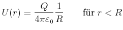$\displaystyle U(r) = \frac{Q}{4\pi\varepsilon_0} \frac{1}{R} \qquad\textrm{f\uml {u}r}\;r<R$
