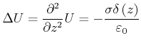 $\displaystyle \Delta U=\frac{\partial ^{2}}{\partial z^{2}}U=-\frac{\sigma \delta \left( z\right) }{\varepsilon _{0}}$